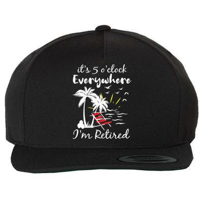 Womens Retirement It's 5 O'Clock Everywhere I'm Retired Summer Wool Snapback Cap