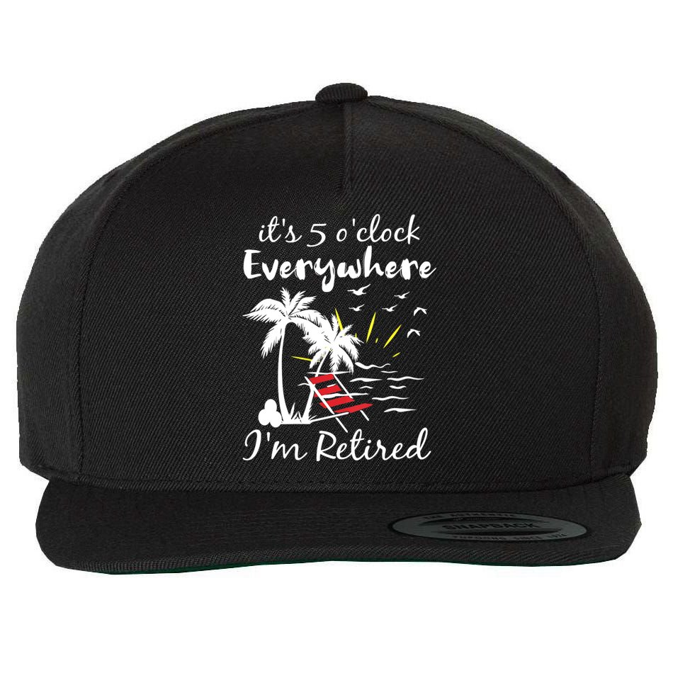 Womens Retirement It's 5 O'Clock Everywhere I'm Retired Summer Wool Snapback Cap