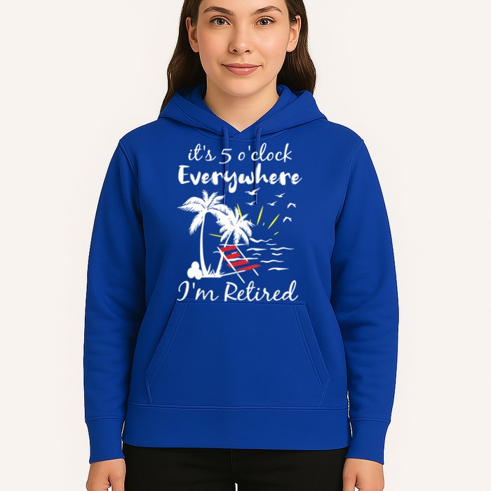 Womens Retirement It's 5 O'Clock Everywhere I'm Retired Summer Hoodie