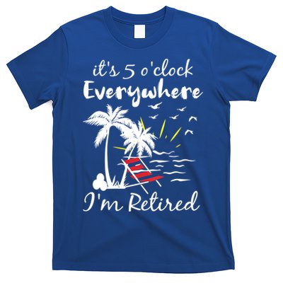 Womens Retirement It's 5 O'Clock Everywhere I'm Retired Summer T-Shirt
