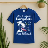 Womens Retirement It's 5 O'Clock Everywhere I'm Retired Summer T-Shirt