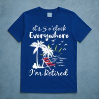 Womens Retirement It's 5 O'Clock Everywhere I'm Retired Summer T-Shirt