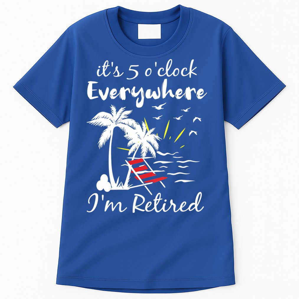 Womens Retirement It's 5 O'Clock Everywhere I'm Retired Summer Tall T-Shirt