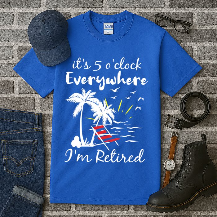 Womens Retirement It's 5 O'Clock Everywhere I'm Retired Summer Tall T-Shirt