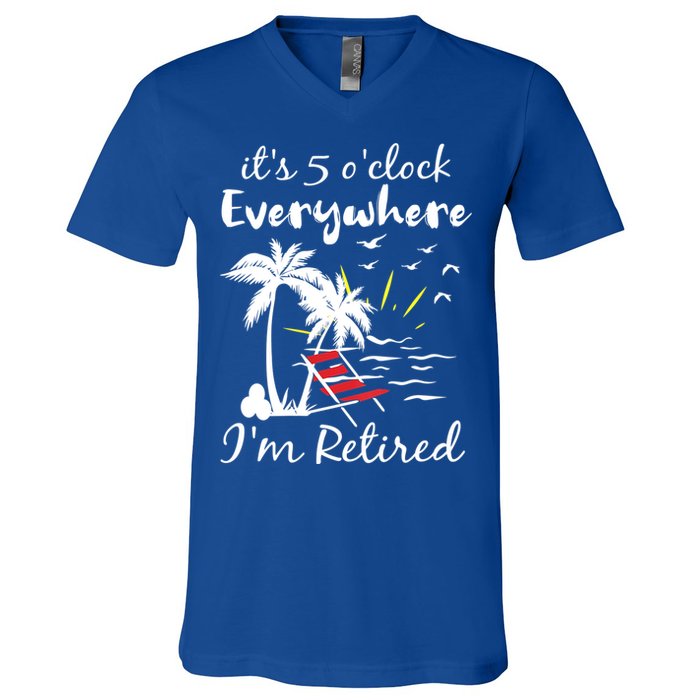 Womens Retirement It's 5 O'Clock Everywhere I'm Retired Summer V-Neck T-Shirt