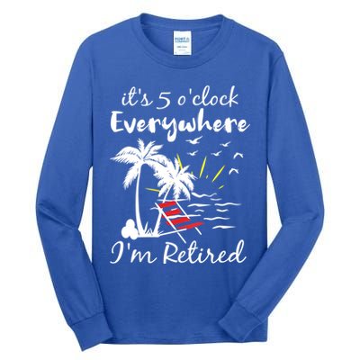 Womens Retirement It's 5 O'Clock Everywhere I'm Retired Summer Tall Long Sleeve T-Shirt