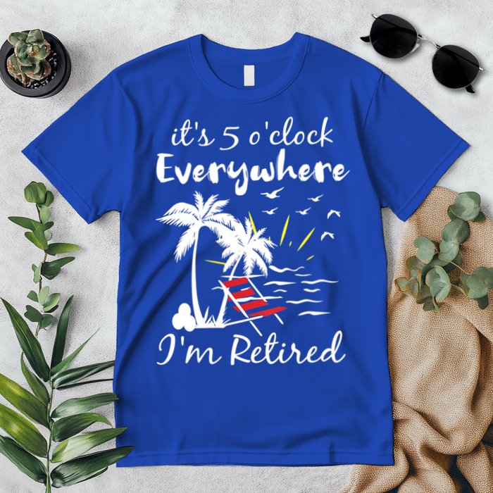Womens Retirement It's 5 O'Clock Everywhere I'm Retired Summer Premium T-Shirt