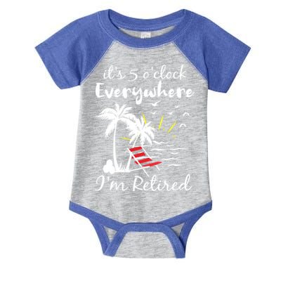 Womens Retirement It's 5 O'Clock Everywhere I'm Retired Summer Infant Baby Jersey Bodysuit