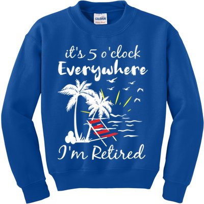 Womens Retirement It's 5 O'Clock Everywhere I'm Retired Summer Kids Sweatshirt