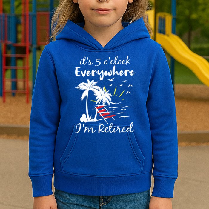Womens Retirement It's 5 O'Clock Everywhere I'm Retired Summer Kids Hoodie