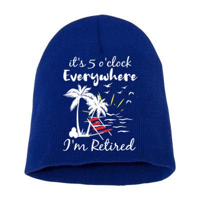 Womens Retirement It's 5 O'Clock Everywhere I'm Retired Summer Short Acrylic Beanie