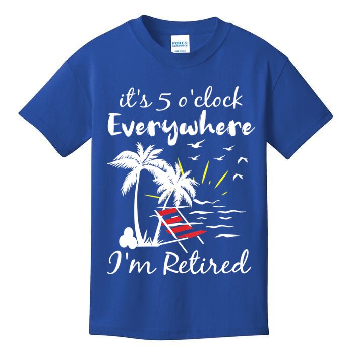 Womens Retirement It's 5 O'Clock Everywhere I'm Retired Summer Kids T-Shirt