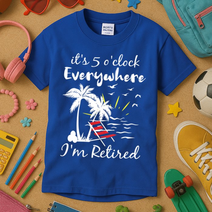 Womens Retirement It's 5 O'Clock Everywhere I'm Retired Summer Kids T-Shirt