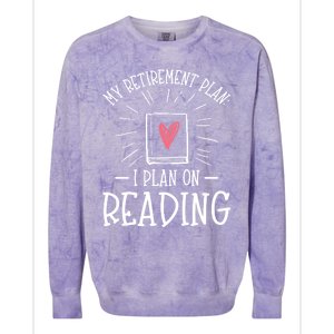 Wo Reading Is My Plan Retiregift Funny Retired Meaningful Gift Colorblast Crewneck Sweatshirt