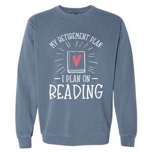 Wo Reading Is My Plan Retiregift Funny Retired Meaningful Gift Garment-Dyed Sweatshirt