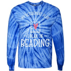 Wo Reading Is My Plan Retiregift Funny Retired Meaningful Gift Tie-Dye Long Sleeve Shirt