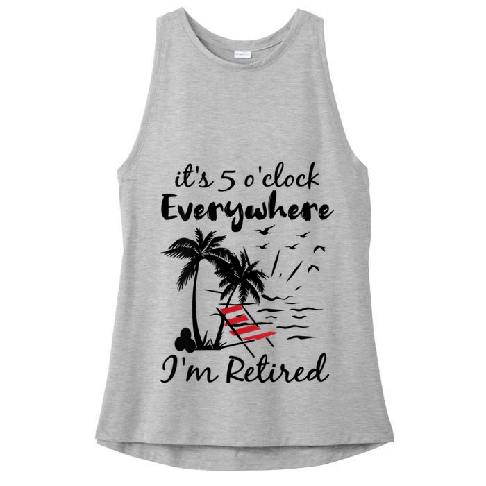 Womens Retirement It's 5 O'Clock Everywhere I'm Retired Summer Ladies PosiCharge Tri-Blend Wicking Tank
