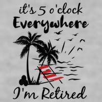 Womens Retirement It's 5 O'Clock Everywhere I'm Retired Summer Ladies PosiCharge Tri-Blend Wicking Tank