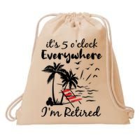 Womens Retirement It's 5 O'Clock Everywhere I'm Retired Summer Drawstring Bag