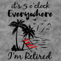 Womens Retirement It's 5 O'Clock Everywhere I'm Retired Summer Toddler Sweatshirt