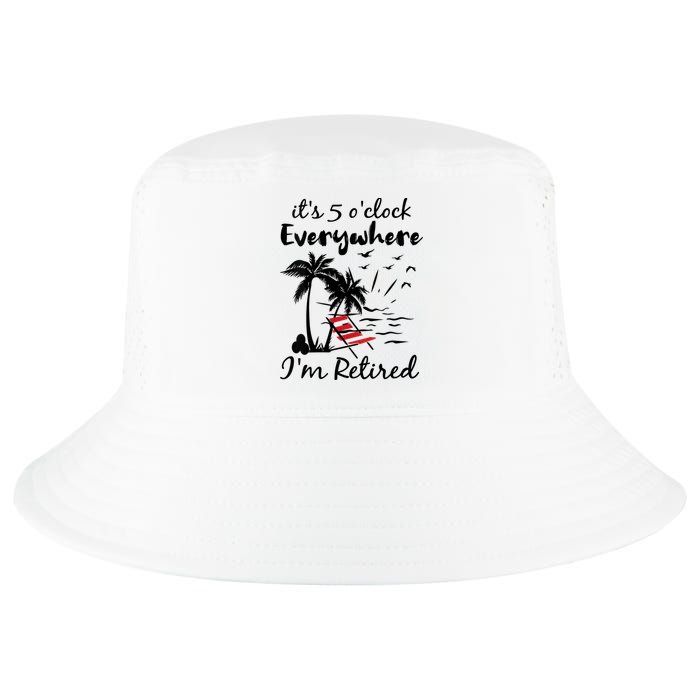 Womens Retirement It's 5 O'Clock Everywhere I'm Retired Summer Cool Comfort Performance Bucket Hat
