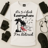Womens Retirement It's 5 O'Clock Everywhere I'm Retired Summer Performance Shirt