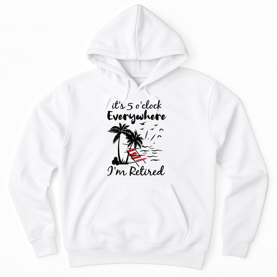 Womens Retirement It's 5 O'Clock Everywhere I'm Retired Summer Hoodie