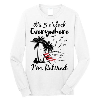 Womens Retirement It's 5 O'Clock Everywhere I'm Retired Summer Long Sleeve Shirt