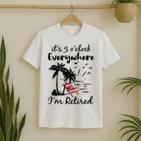 Womens Retirement It's 5 O'Clock Everywhere I'm Retired Summer T-Shirt