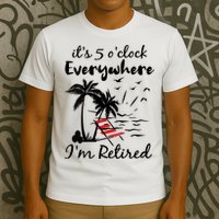 Womens Retirement It's 5 O'Clock Everywhere I'm Retired Summer T-Shirt