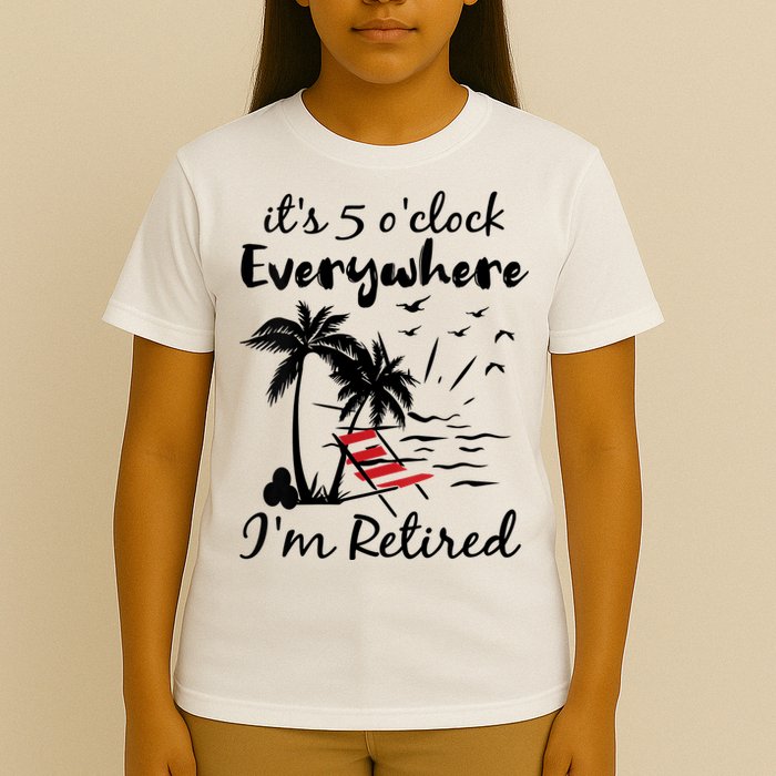Womens Retirement It's 5 O'Clock Everywhere I'm Retired Summer T-Shirt