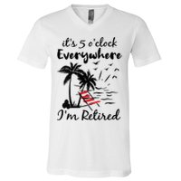 Womens Retirement It's 5 O'Clock Everywhere I'm Retired Summer V-Neck T-Shirt