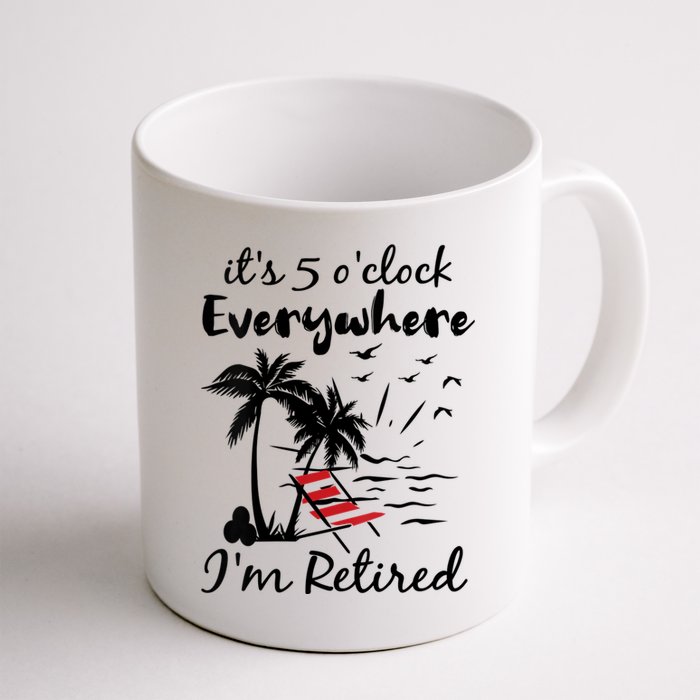 Womens Retirement It's 5 O'Clock Everywhere I'm Retired Summer Mug