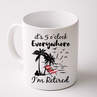 Womens Retirement It's 5 O'Clock Everywhere I'm Retired Summer Mug