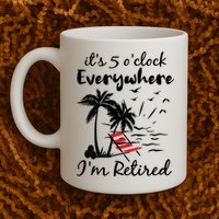 Womens Retirement It's 5 O'Clock Everywhere I'm Retired Summer Mug