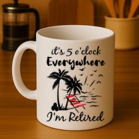 Womens Retirement It's 5 O'Clock Everywhere I'm Retired Summer Mug