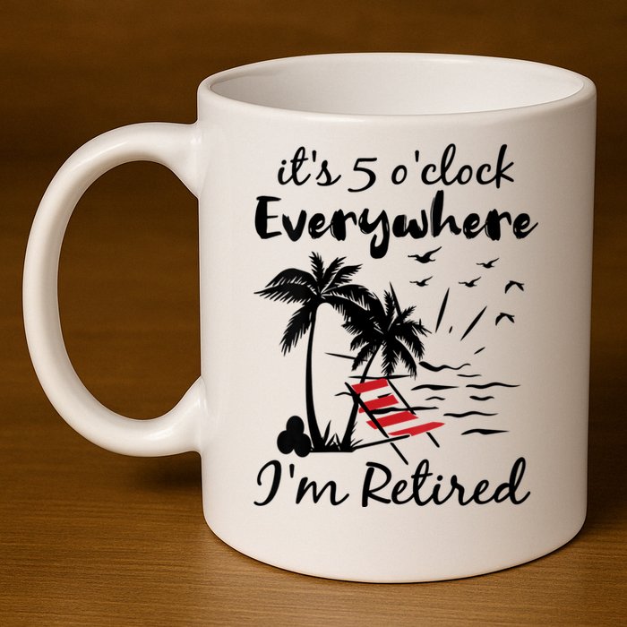 Womens Retirement It's 5 O'Clock Everywhere I'm Retired Summer 11oz C Handle Ceramic Mug