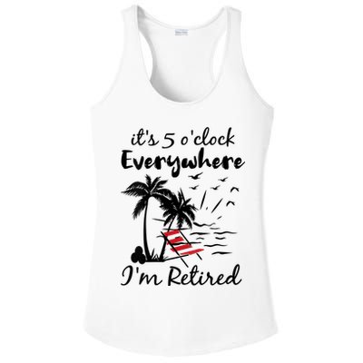 Womens Retirement It's 5 O'Clock Everywhere I'm Retired Summer Ladies PosiCharge Competitor Racerback Tank