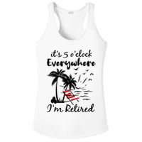 Womens Retirement It's 5 O'Clock Everywhere I'm Retired Summer Ladies PosiCharge Competitor Racerback Tank