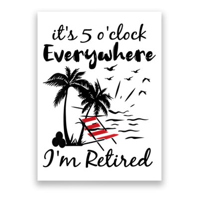Womens Retirement It's 5 O'Clock Everywhere I'm Retired Summer Poster