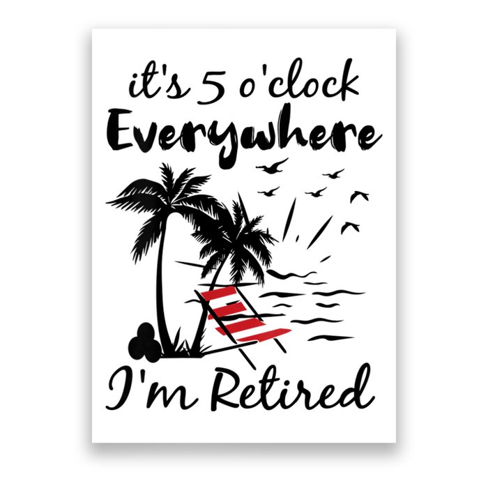 Womens Retirement It's 5 O'Clock Everywhere I'm Retired Summer Poster