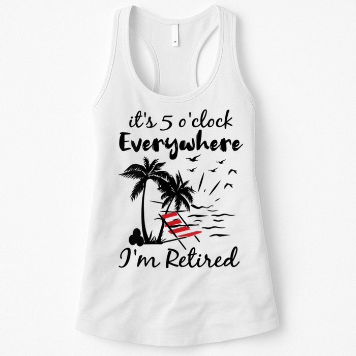 Womens Retirement It's 5 O'Clock Everywhere I'm Retired Summer Womens Tank Top