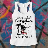 Womens Retirement It's 5 O'Clock Everywhere I'm Retired Summer Womens Tank Top