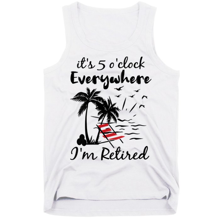 Womens Retirement It's 5 O'Clock Everywhere I'm Retired Summer Tank Top