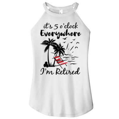 Womens Retirement It's 5 O'Clock Everywhere I'm Retired Summer Women's Perfect Tri Rocker Tank