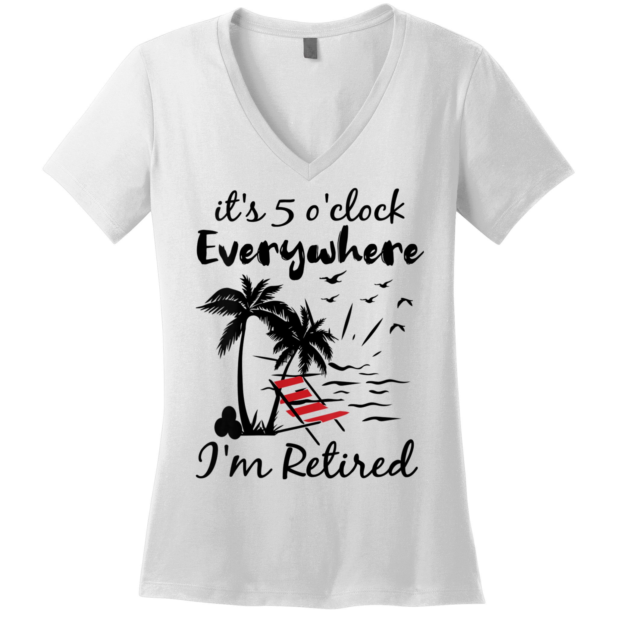 Womens Retirement It's 5 O'Clock Everywhere I'm Retired Summer Women's V-Neck T-Shirt
