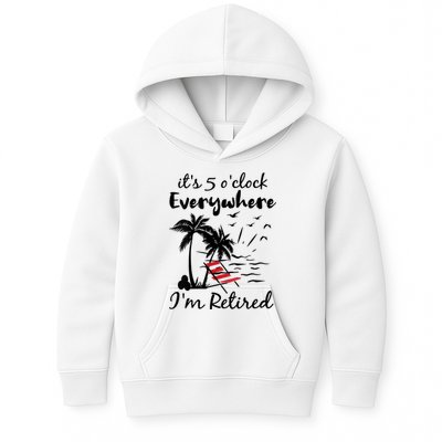 Womens Retirement It's 5 O'Clock Everywhere I'm Retired Summer Kids Hoodie