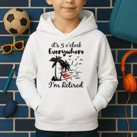 Womens Retirement It's 5 O'Clock Everywhere I'm Retired Summer Kids Hoodie