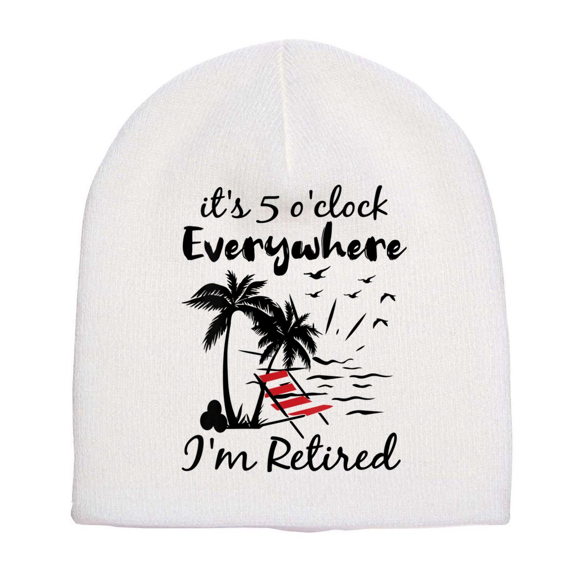 Womens Retirement It's 5 O'Clock Everywhere I'm Retired Summer Short Acrylic Beanie