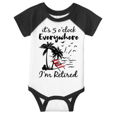 Womens Retirement It's 5 O'Clock Everywhere I'm Retired Summer Infant Baby Jersey Bodysuit